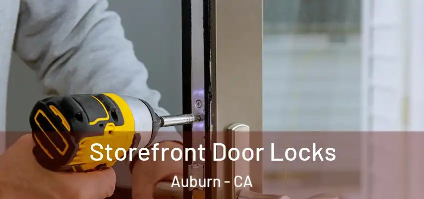  Storefront Door Locks Auburn - CA